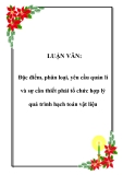 LUẬN VĂN:  Đặc điểm, phân loại, yêu cầu quản lí và sự cần thiết phải tổ chức hợp lý quá trình hạch toán vật liệu