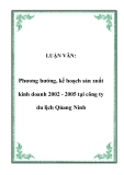 LUẬN VĂN:  Phương hướng, kế hoạch sản xuất kinh doanh 2002 - 2005 tại công ty du lịch Qủang Ninh