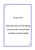 LUẬN VĂN:  Hoàn thiện công tác kế toán tập hợp chi phí sản xuất và tính giá thành sản phẩm trong doanh nghiệp