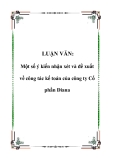 LUẬN VĂN: Một số ý kiến nhận xét và đề xuất về công tác kế toán của công ty Cổ phần Diana