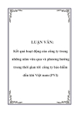 Luận văn: Kết quả hoạt động của công ty trong những năm vừa qua và phương hướng trong thời gian tới công ty bảo hiểm dầu khí Việt nam (PVI)