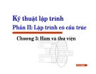 Kỹ thuật lập trình - Phần II: Lập trình có cấu trúc - Chương 3: Hàm và thư viện