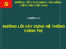 ĐƯỜNG LỐI CÁCH MẠNG CỦA ĐẢNG CỘNG SẢN VIỆT NAM - CHƯƠNG VI: ĐƯỜNG LỐI XÂY DỰNG HỆ THỐNG CHÍNH TRỊ