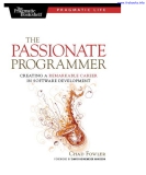 The Passionate Programmer: Creating a Remarkable Career in Software Development (Pragmatic Life)