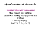 Quy hoạch môi trường - Bài 9: Các phương pháp quy hoạch môi trường