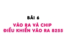 Cấu trúc máy tính - Bài 6 Vào ra và chip điều khiển vào ra 8255