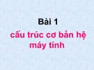 Cấu trúc máy tính - Bài 1 cấu trúc cơ bản hệ máy tính