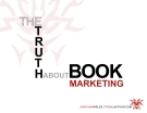 THE TRUTH ABOUT BOOK MARKETING