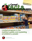 Cereal FACTS 2012:   Limited progress in the nutrition quality   and marketing of children's cereals