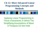  More Advanced Linear Programming Concepts and Methods