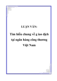 LUẬN VĂN:  Tìm hiểu chung về giao dịch tại ngân hàng công thương Việt Nam