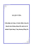 LUẬN VĂN:  Giải pháp mở rộng và hoàn thiện công tác thanh toán không dùng tiền mặt tại chi nhánh Ngân hàng Công thương Đống Đa