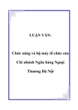 LUẬN VĂN:  Chức năng và bộ máy tổ chức của Chi nhánh Ngân hàng Ngoại Thương Hà Nội