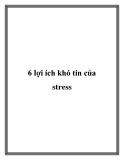 6 lợi ích khó tin của stress