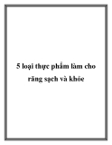 5 loại thực phẩm làm cho răng sạch và khỏe