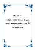 LUẬN VĂN: Giải pháp phát triển hoạt động của công ty chứng khoán ngân hàng đầu tư và phát triển