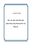 LUẬN VĂN:  Báo cáo thực tập tổng hợp ngân hàng công thương khu vực đống đa