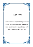 LUẬN VĂN:  NÂNG CAO CHẤT LƯỢNG TÍN DỤNG TRUNG VÀ DÀI HẠN ĐỐI VỚI DOANH NGHIỆP TẠI NGÂN HÀNG THƯƠNG MẠI CỔ PHẦN QUÂN ĐỘI - CHI NHÁNH ĐIỆN BIÊN PHỦ