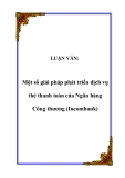 LUẬN VĂN:  Một số giải pháp phát triển dịch vụ thẻ thanh toán của Ngân hàng Công thương (Incombank)