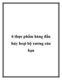 6 thực phẩm hàng đầu hủy hoại bộ xương của bạn