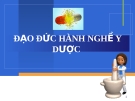 ĐẠO ĐỨC HÀNH NGHỀ Y DƯỢC 