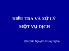  ĐIỀU TRA VÀ XỬ LÝ  MỘT VỤ DỊCH