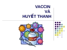 VACCIN VÀ HUYẾT THANH