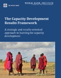 The Capacity Development  Results Framework - A strategic and results-oriented  approach to learning for capacity  development 