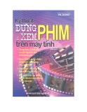 Kỹ thuật dựng và xem phim trên máy tính - Windows movie maker