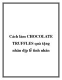 Cách làm CHOCOLATE TRUFFLES quà tặng nhân dịp lễ tình nhân