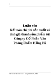 Luận văn Kế toán chi phí sản xuất và tính giá thành sản phẩm tại Công ty Cổ Phần Văn Phòng Phẩm Hồng Hà