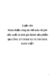 Luận văn Hoàn thiện công tác kế toán chi phí sản xuất và tính giá thành sản phẩm tại CÔNG TY TNHH SX VÀ TM INOX TOÀN VIỆT