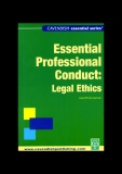 ESSENTIAL PROFESSIONAL CONDUCT: LEGAL ETHICS