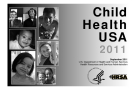 Child Health USA 2011: U.S. Department of Health and Human Services Health Resources and Services Administration