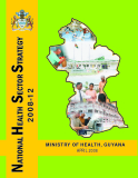 NATIONAL HEALTH  SECTOR STRATEGY  2008-12: MINISTRY OF HEALTH, GUYANA 