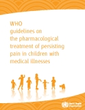 WHO   guidelines on   the pharmacological  treatment of persisting  pain in children with  medical illnesses