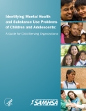 Identifying Mental Health and Substance Use Problems of Children and Adolescents: A Guide for Child-Serving Organizations