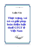  Luận văn đề tài :  Thực trạng, vai trò và giải pháp hoàn thiện luật thuế GTGT ở Việt Nam