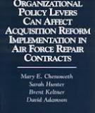 ORGANIZATIONAL POLICY LEVERS CAN AFFECT ACQUISITION REFORM IMPLEMENTATION IN AIR FORCE REPAIR CONTRACTS