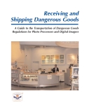 Receiving and  Shipping Dangerous Goods - A Guide to the Transportation of Dangerous Goods Regulations for Photo Processors and Digital Imagers