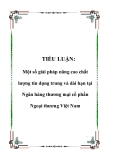 Tiểu luận: Một số giải pháp nâng cao chất lượng tín dụng trung và dài hạn tại Ngân hàng thương mại cổ phần Ngoại thương Việt Nam