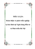 TIỂU LUẬN: Hoàn thiện và phát triển nghiệp vụ bảo lãnh tại Ngân hàng Đầu tư và Phát triển Hà Nội