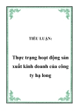 TIỂU LUẬN:  Thực trạng hoạt động sản xuất kinh doanh của công ty hạ long