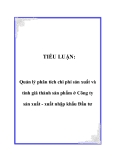 TIỂU LUẬN:  Quản lý phân tích chi phí sản xuất và tính giá thành sản phẩm ở Công ty sản xuất - xuất nhập khẩu Đầu tư