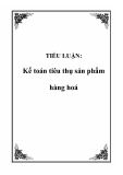 TIỂU LUẬN:  Kế toán tiêu thụ sản phẩm hàng hoá