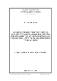 LUẬN VĂN THẠC SĨ  - VẬN DỤNG PHƯƠNG PHÁP PHÁT HIỆN VÀ  GIẢI QUYẾT VẤN ĐỀ VÀO DẠY HỌC CHƯƠNG  “PHƯƠNG PHÁP TOẠ ĐỘ TRONG KHÔNG GIAN”  CHO HỌC SINH LỚP 12 TRUNG HỌC PHỔ THÔNG  TỈNH CAO BẰNG