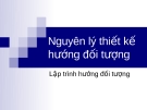 NGUYÊN LÝ THIẾT KẾ HƯỚNG ĐÔI TƯỢNG - LẬP TRÌNH HƯỚNG ĐỐI TƯỢNG