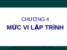 CHƯƠNG 4 MỨC VI LẬP TRÌNH