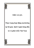 TIỂU LUẬN:  Thực trạng hoạt động marketing tại Sở giao dịch I ngân hàng đầu tư và phát triển Việt Nam