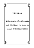 TIỂU LUẬN:  Hoàn thiện hệ thống kênh phân phối thiết bị máy văn phòng của cong ty TNHH Tân Đại Phát